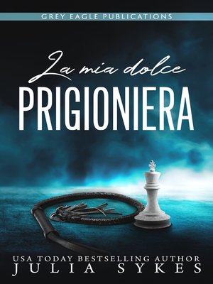 cover image of La mia dolce prigioniera